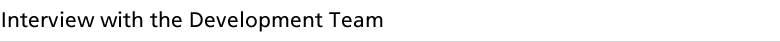 Interview with the Development Team